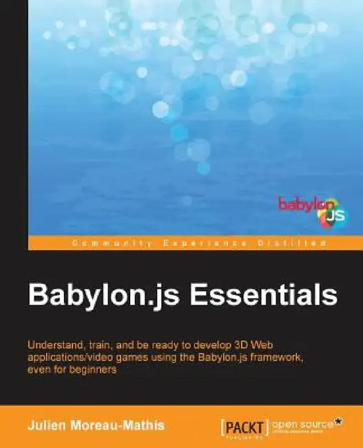 Babylon.JS Essentials by Julien Moreau-Mathis