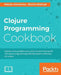 Clojure Programming Cookbook by Makoto Hashimoto, Nicolas Modrzyk