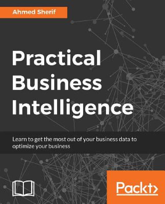 Practical Business Intelligence by Ahmed Sherif