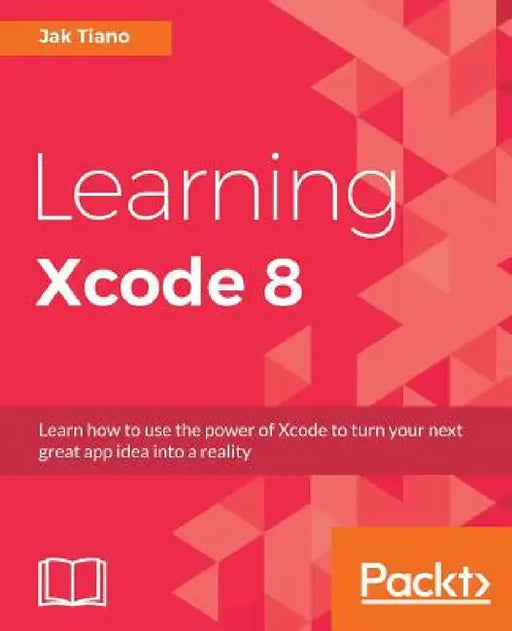 Learning Xcode 8 by Jak Tiano