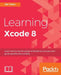 Learning Xcode 8 by Jak Tiano