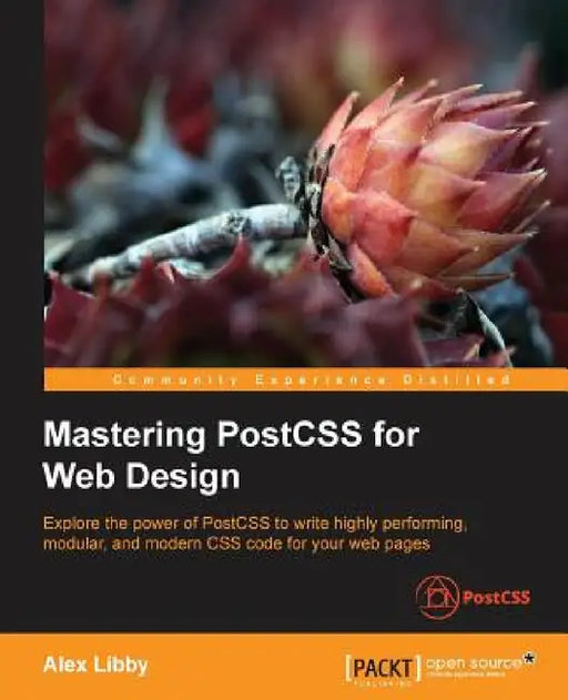 Mastering PostCSS for Web Design by Alex Libby