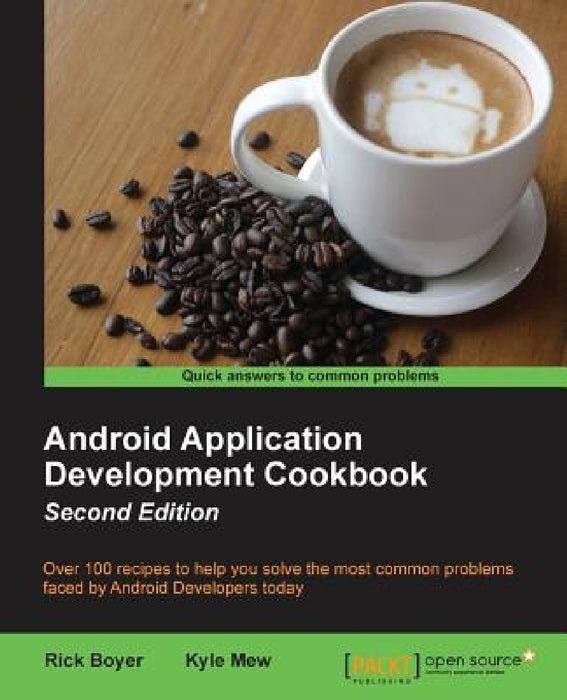 Android Application Development Cookbook - Second Edition by Rick Boyer, Kyle Merrifield Mew