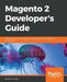Magento 2 Developers Guide: Harness the power of Magento 2 to extend and customize your online store by Branko Ajzele