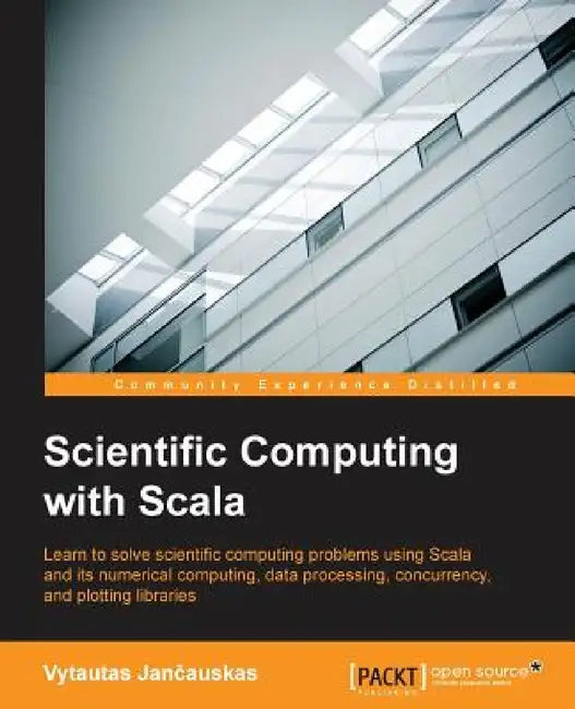 Scientific Computing with Scala by Vytautas Jančauskas