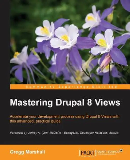 Mastering Drupal 8 Views by Gregg Marshall