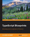 TypeScript Blueprints by Ivo Gabe De Wolff