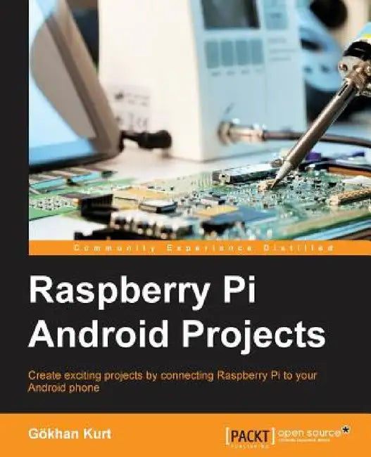 Raspberry Pi Android Projects by Gökhan Kurt