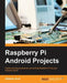Raspberry Pi Android Projects by Gökhan Kurt
