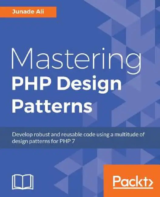 Mastering PHP Design Patterns by Junade Ali