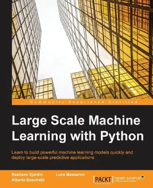Large Scale Machine Learning with Python by Bastiaan Sjardin, Luca Massaron, Alberto Boschetti