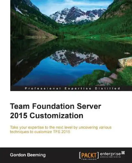 Team Foundation Server 2015 Customization by Gordon Beeming