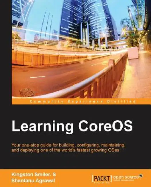 Learning CoreOS by Kingston Smiler S., Shantanu Agrawal