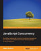 JavaScript Concurrency by Adam Boduch