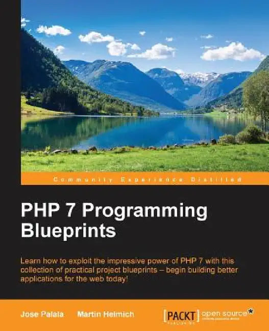 PHP 7 Programming Blueprints by Jose Palala, Martin Helmich