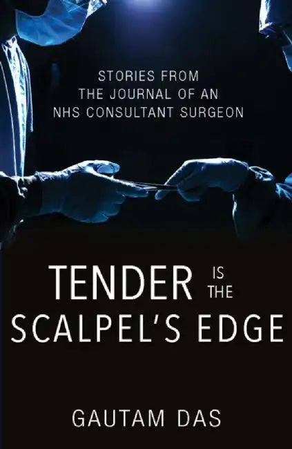 Tender is the Scalpel's Edge by Das, Gautam