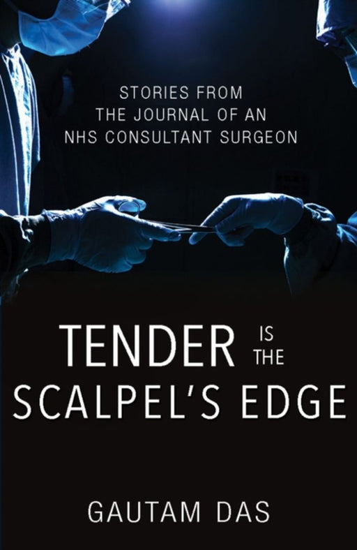 Tender is the Scalpel's Edge by Das, Gautam