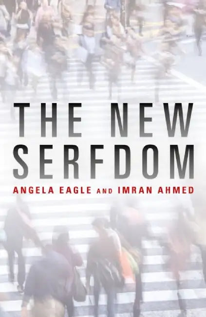 The New Serfdom by Angela Eagle