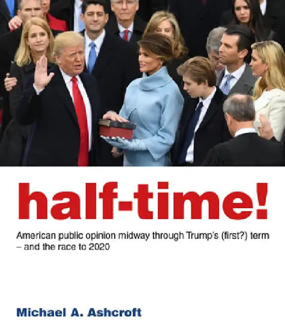 Half-Time!: American Public Opinion Midway Through Trump's (First?) Term - And the Race to 2020