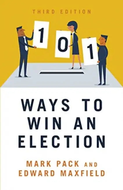 101 Ways to Win An Election by Edward Maxfield