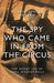The Spy Who Came in From the Circus by Christopher Andrew