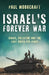Israel's Forever War: Israel, Palestine and the Last Hopes for Peace by Paul Moorcraft