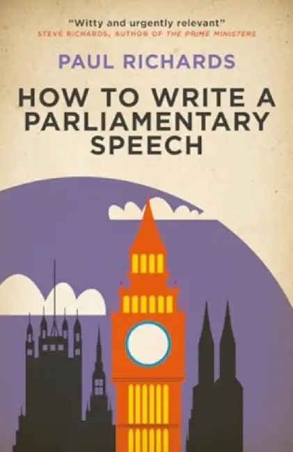 How to Write a Parliamentary Speech by Paul Richards