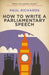 How to Write a Parliamentary Speech by Paul Richards