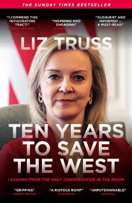 Ten Years to Save the West by Liz Truss