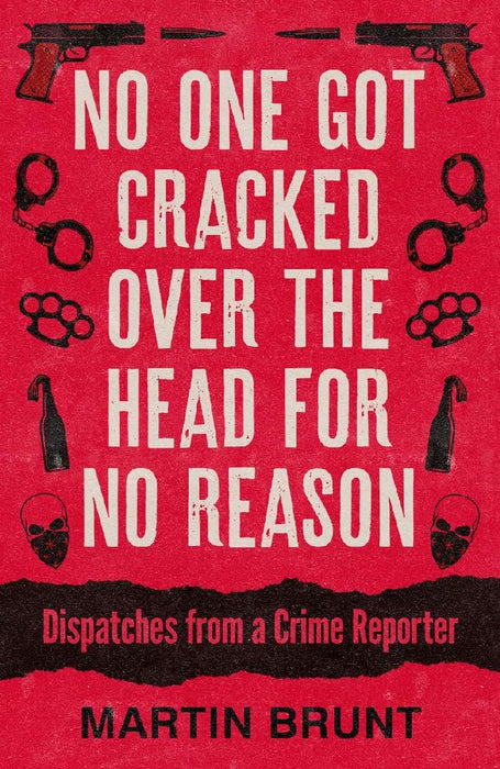 No One Got Cracked Over the Head for No Reason by Martin Brunt