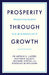 Prosperity Through Growth: Boosting Living Standards in an Age of Autocracy and AI by Arthur Laffer, Matthew Elliott