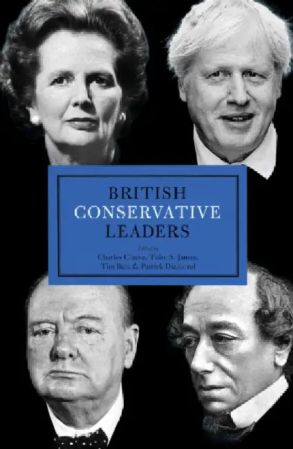British Conservative Leaders by Charles Clarke