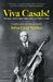 Viva Casals!: Sayings, Stories and Impressions of Pablo Casals by Julian Lloyd-Webber