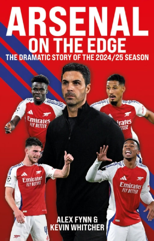 Arsenal: On the Edge: The dramatic story of the 2024/25 season by Alex Fynn