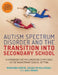 Autism Spectrum Disorder and the Transition Into Secondary School: A Handbook for Implementing Strategies in the Mainstream School Setting by Marianna Murin