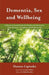 Dementia, Sex and Wellbeing by Danuta Lipinska, Sally Knocker, Danuta Lipinska