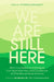 We Are Still Here: What Counsellors and Therapists Can Learn from the Lived Experiences of Child Sexual Abuse Survivors by Christiane Sanderson