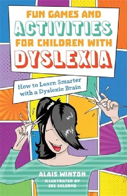 Fun Games and Activities for Children with Dyslexia: How to Learn Smarter with a Dyslexic Brain by Alais Winton