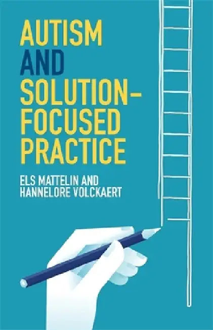 Autism and Solution-Focused Practice by Els Mattelin