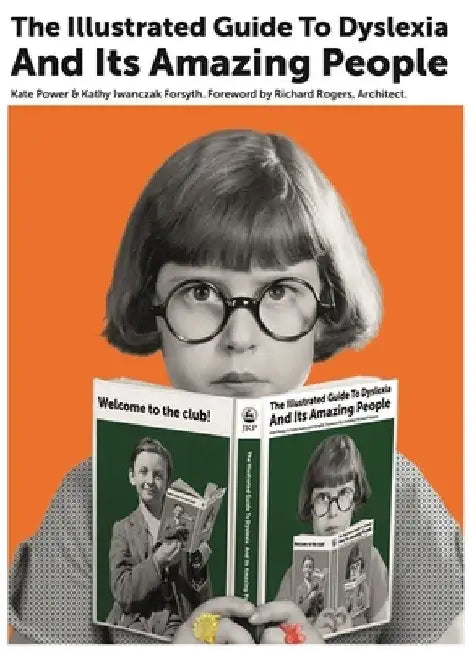 The Illustrated Guide to Dyslexia and Its Amazing People by Kate Power