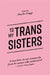 To My Trans Sisters by Charlie Craggs
