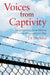 Voices from Captivity: Incarceration from Siberia to Guantánamo Bay by J. E. Thomas