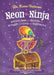 Neon Ninja and the Night Creatures: A Creative Therapeutic Workbook for Children Aged 5-8 Who Struggle with Sleep and Nightmares by Karen Treisman