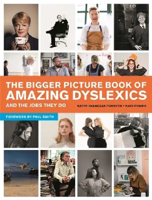 The Bigger Picture Book of Amazing Dyslexics and the Jobs They Do by Kate Power