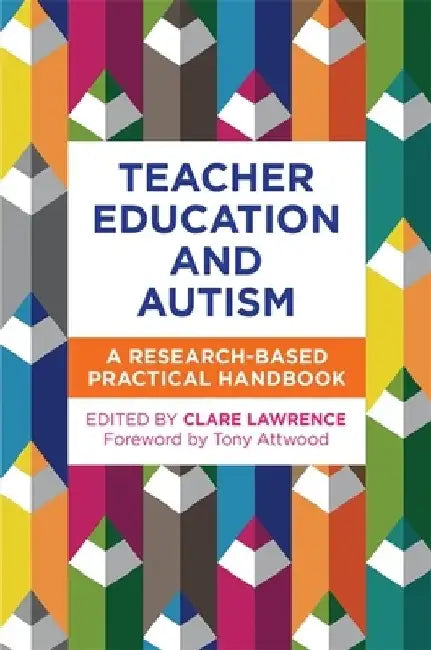 Teacher Education and Autism: A Research-Based Practical Handbook by Luke Beardon