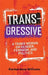 Transgressive: A Trans Woman on Gender, Feminism, and Politics by Rachel Anne Williams