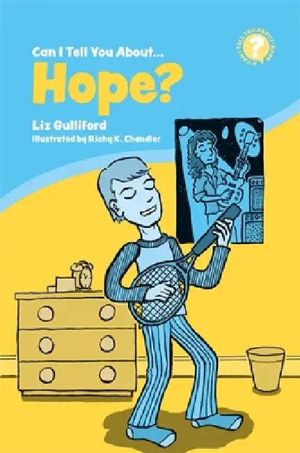 Can I Tell You about Hope?: A Helpful Introduction for Everyone by Liz Gulliford, Richy K. Chandler