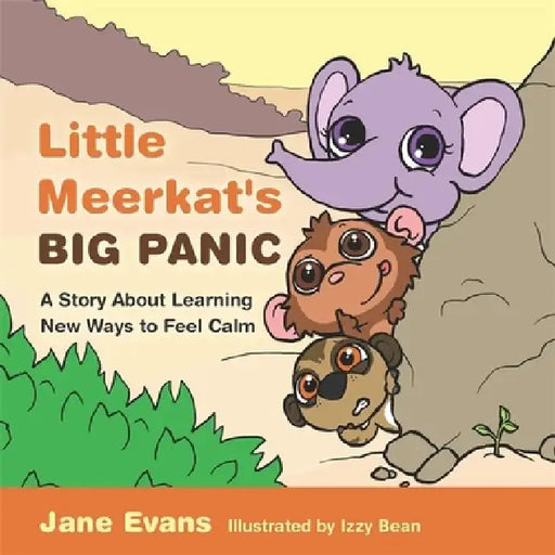 Little Meerkat's Big Panic: A Story about Learning New Ways to Feel Calm by Jane Evans