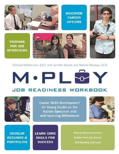 Mploy - A Job Readiness Workbook: Career Skills Development for Young Adults on the Autism Spectrum and with Learning Difficulties by Michael P. McManmon, Carol Gray, Michele Ramsay