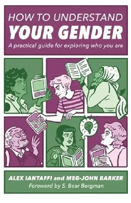 How to Understand Your Gender: A Practical Guide for Exploring Who You Are by Alex Iantaffi